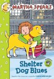 Martha Speaks: Shelter Dog Blues (Chapter Book)