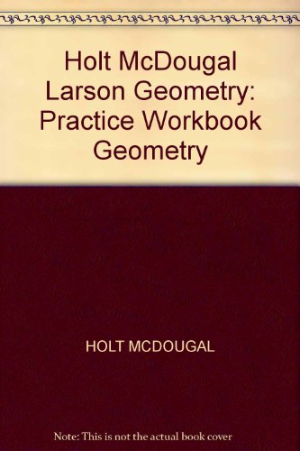 Holt McDougal Larson Geometry: Practice Workbook Geometry