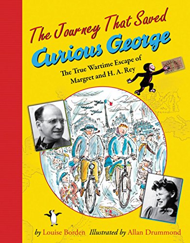 Book Cover The Journey That Saved Curious George: The True Wartime Escape of Margret and H.A. Rey