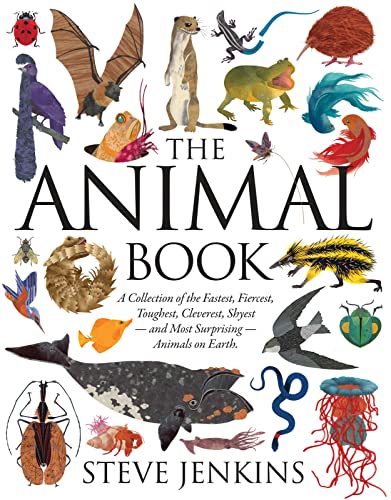 Book Cover The Animal Book: A Collection of the Fastest, Fiercest, Toughest, Cleverest, Shyest―and Most Surprising―Animals on Earth