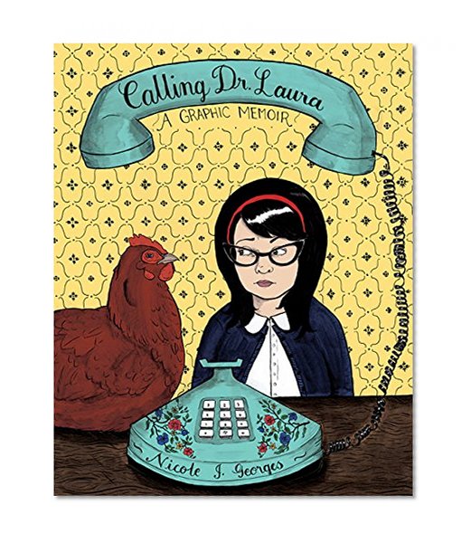Book Cover Calling Dr. Laura: A Graphic Memoir