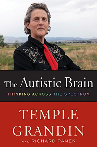 Book Cover The Autistic Brain: Thinking Across the Spectrum