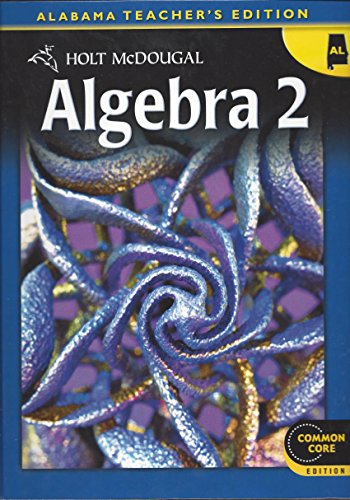 Algebra 2 (Alabama Teachers Edition) (Common Core Edition)