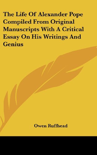 The Life Of Alexander Pope Compiled From Original Manuscripts With A Critical Essay On His Writings And Genius