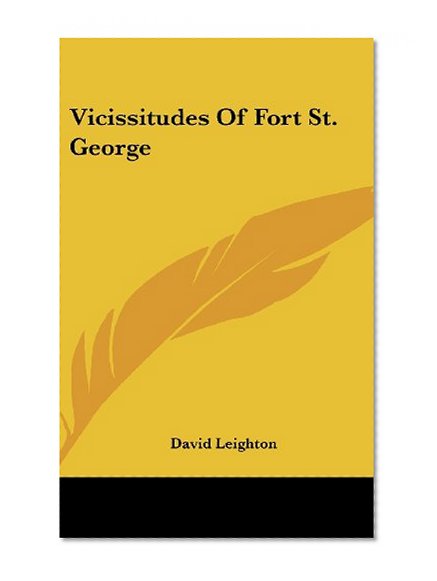 Vicissitudes of Fort St. George