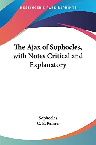 Book Cover The Ajax of Sophocles, with Notes Critical and Explanatory