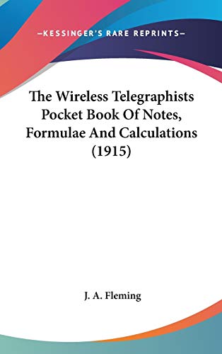 The Wireless Telegraphists Pocket Book Of Notes, Formulae And Calculations (1915)