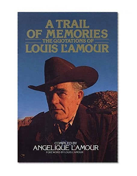 Book Cover A Trail of Memories: The Quotations Of Louis L'Amour