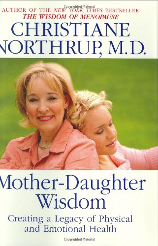 Book Cover Mother-Daughter Wisdom: Creating a Legacy of Physical and Emotional Health