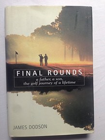 Final Rounds: A Father, a Son, the Golf Journey of a Lifetime