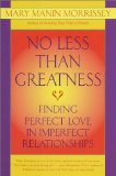 No Less Than Greatness: Finding Perfect Love in Imperfect Relationships