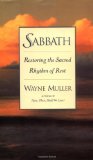 Sabbath: Restoring the Sacred Rhythm of Rest