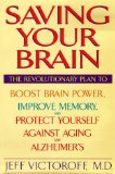 Saving Your Brain: The Revolutionary Plan to Boost Brain Power, Improve Memory, and Protect Yourself against Aging and Alzheimer's