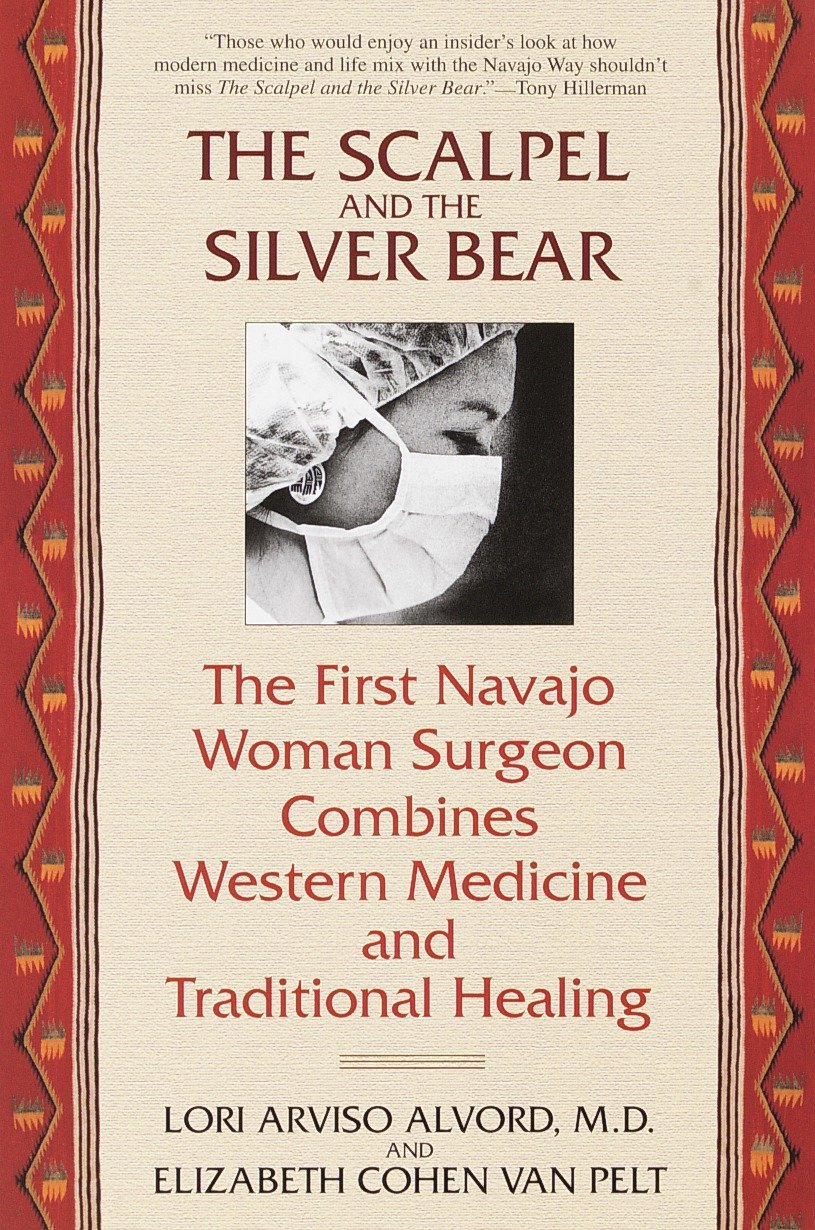Book Cover The Scalpel and the Silver Bear: The First Navajo Woman Surgeon Combines Western Medicine and Traditional Healing