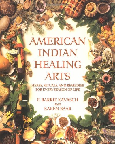 Book Cover American Indian Healing Arts: Herbs, Rituals, and Remedies for Every Season of Life