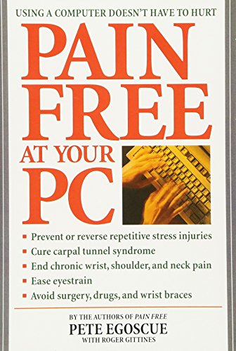 Book Cover Pain Free at Your PC: Using a Computer Doesn't Have to Hurt