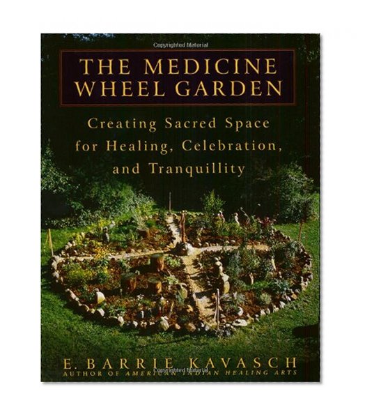 Book Cover The Medicine Wheel Garden: Creating Sacred Space for Healing, Celebration, and Tranquillity