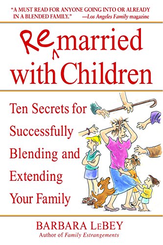 Book Cover Remarried with Children: Ten Secrets for Successfully Blending and Extending Your Family
