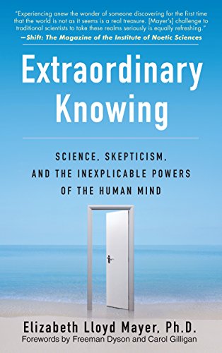 Book Cover Extraordinary Knowing: Science, Skepticism, and the Inexplicable Powers of the Human Mind