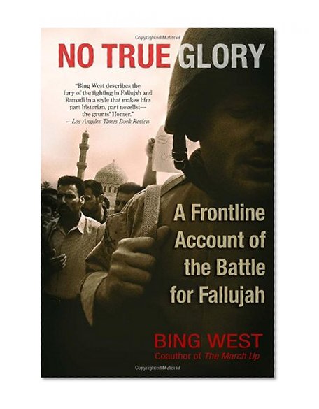 Book Cover No True Glory: A Frontline Account of the Battle for Fallujah