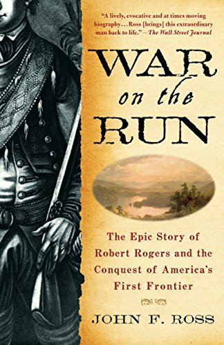 Book Cover War on the Run: The Epic Story of Robert Rogers and the Conquest of America's First Frontier