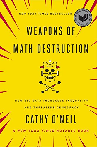 Book Cover Weapons of Math Destruction: How Big Data Increases Inequality and Threatens Democracy