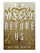 The World Before Us: A Novel