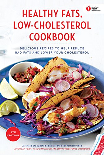Book Cover American Heart Association Healthy Fats, Low-Cholesterol Cookbook: Delicious Recipes to Help Reduce Bad Fats and Lower Your Cholesterol