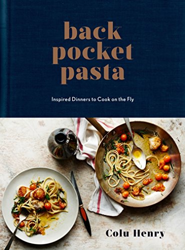 Book Cover Back Pocket Pasta: Inspired Dinners to Cook on the Fly: A Cookbook