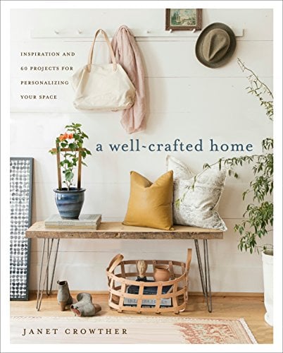 Book Cover A Well-Crafted Home: Inspiration and 60 Projects for Personalizing Your Space