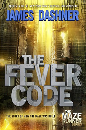 Book Cover The Fever Code (Maze Runner, Book Five; Prequel) (The Maze Runner Series)