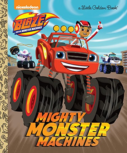 Book Cover Mighty Monster Machines (Blaze and the Monster Machines) (Little Golden Book)