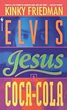 Elvis, Jesus and Coca-Cola: A Novel (Kinky Friedman Novels (Paperback))