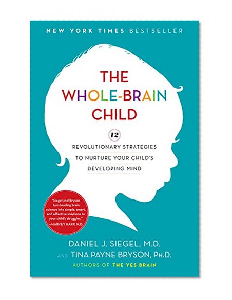 Book Cover The Whole-Brain Child: 12 Revolutionary Strategies to Nurture Your Child's Developing Mind