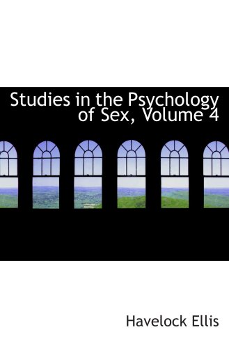 Studies in the Psychology of Sex, Volume 4: Sexual Selection In Man
