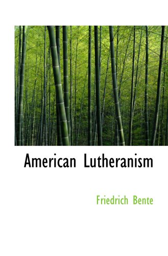 American Lutheranism: Volume 1: Early History of American Lutheranism an