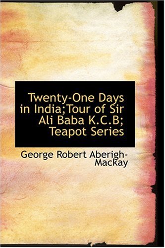Twenty-One Days in India;Tour of Sir Ali Baba K.C.B; Teapot Series