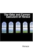 The Odes and Carmen Saeculare of Horace