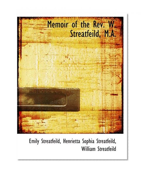 Memoir of the Rev. W. Streatfeild, M.A.