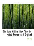 The Last Million: How They Invaded France--and England