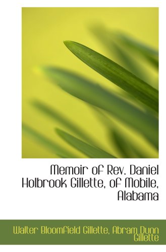 Book Cover Memoir of Rev. Daniel Holbrook Gillette, of Mobile, Alabama