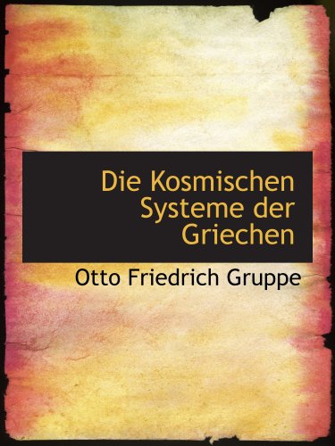 Die Kosmischen Systeme der Griechen