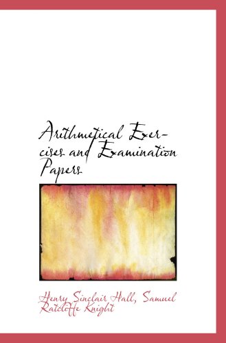 Arithmetical Exercises and Examination Papers