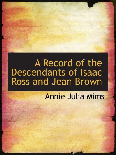 A Record of the Descendants of Isaac Ross and Jean Brown
