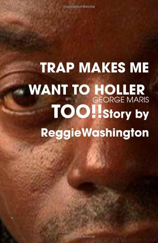 TRAP MAKES ME WANT TO HOLLER TOO!! Story by Reggie Washington