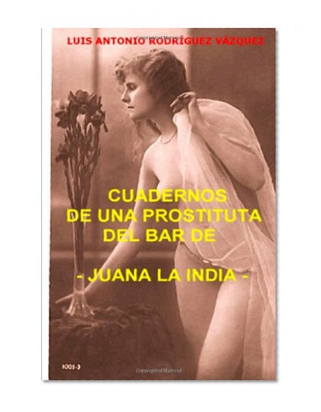 Cuadernos de una prostituta del bar de Juana la india