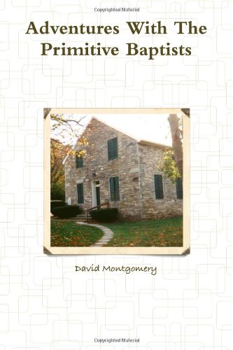 Adventures With The Primitive Baptists