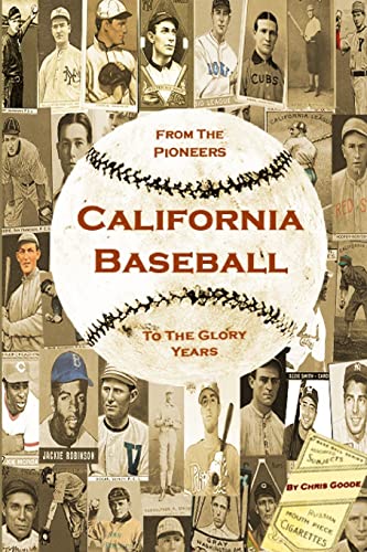 California Baseball:  From The Pioneers To The Glory Years