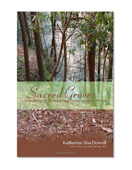 Sacred Groves: Creating and Sustaining Neopagan Covens