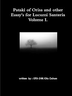 Pataki of Orisa and other Essay's for Lucumi Santeria